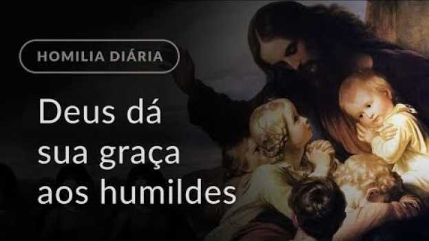 Video Deus dá sua graça aos humildes (Homilia Diária.1021: Terça-feira da 1.ª Semana do Advento) in English