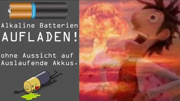 Video Nicht wiederaufladbare (alkaliene) batterien aufladen. in Deutsch
