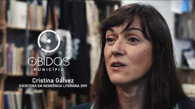 Video Cristina Galvez em Residência Literária • Óbidos Vila Literária 2019 su italiano