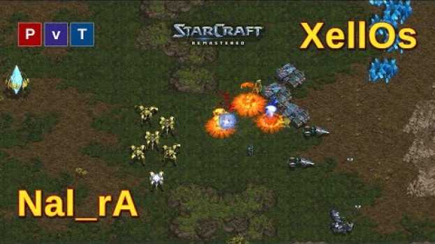 Video Starcraft Remastered Nal_rA vs XellOs - Cuando ganas donde todo el mundo pierde in English