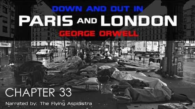 Video George Orwell | Down and Out in Paris and London | Chapter 33 en français