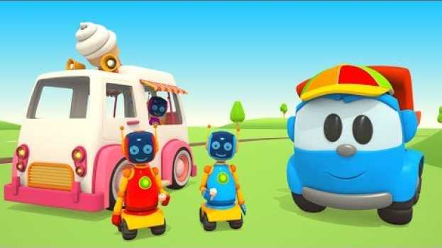 Video Leo il camion curioso con i robot fa il camioncino dei gelati en français