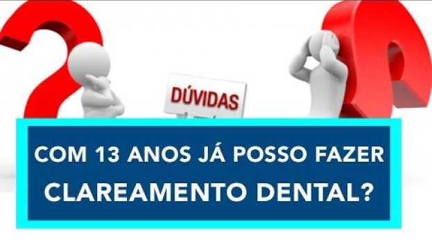 Video Com quantos anos posso fazer CLAREAMENTO Dental? | DentalKids na Polish