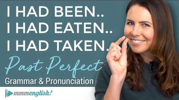 Video I HAD LEARNED... The Past Perfect Tense  |  English Grammar Lesson with Pronunciation & Examples en français
