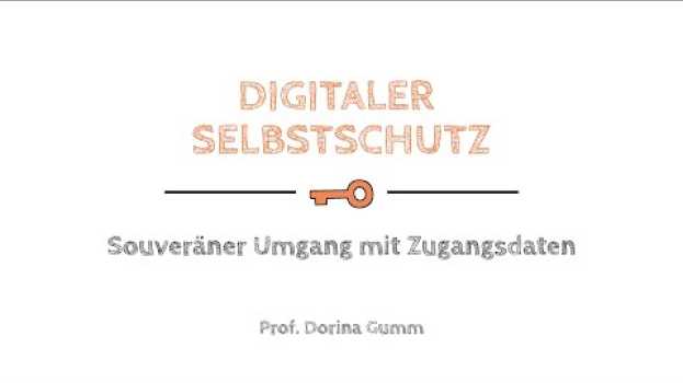 Video Digitaler Selbstschutz 1: Souveräner Umgang mit Zugangsdaten (Trailer) in Deutsch