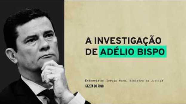 Video SERGIO MORO comenta investigações sobre Adelio Bispo | #GazetaEntrevista en Español