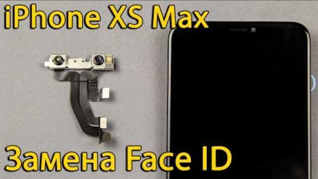 Video Замена Face ID или фронтальной камеры iPhone XS Max na Polish