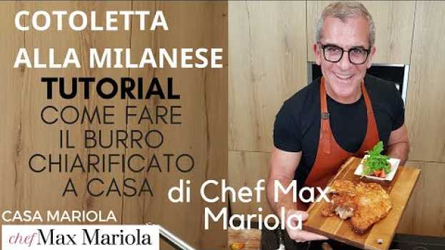 Video COTOLETTA ALLA MILANESE e Come fare il burro chiarificato - TUTORIAL- di Chef Max Mariola in Deutsch