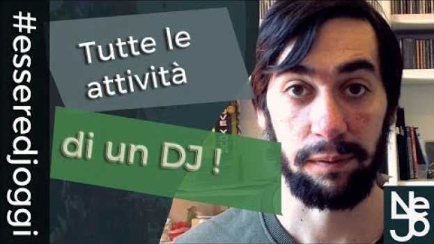 Video Tutte le attività di un DJ. Essere DJ Oggi #33 su italiano