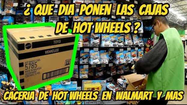 Video ¿ Que dia y a que hora ponen las cajas de HOT WHEELS ? | Cual es mejor Walmart Aurrera o Chedraui em Portuguese