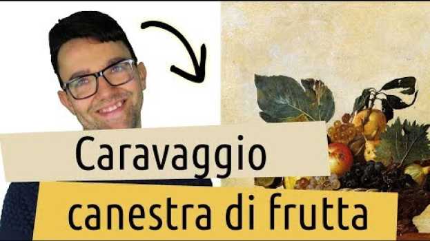Video Caravaggio - Canestra di frutta su italiano