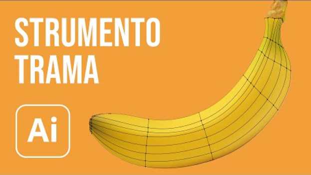 Видео Strumento Trama di Illustrator: ho disegnato una banana! на русском