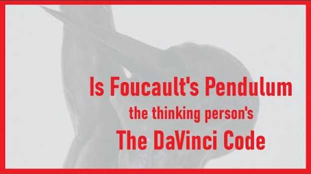 Video Foucault's Pendulum: The thinking person's DaVinci Code? su italiano
