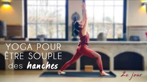 Video YOGA JOUR 2 - Comment assouplir ses hanches ? in English