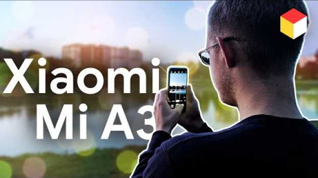 Video Xiaomi Mi A3 — камера за копейки, а снимает как флагман! em Portuguese