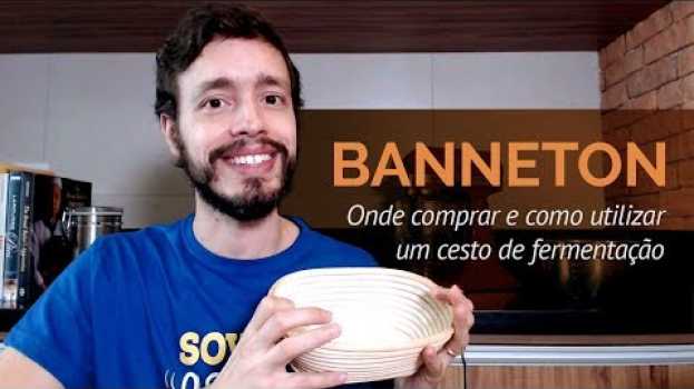 Video Banneton: onde comprar e como utilizar um cesto de fermentação su italiano