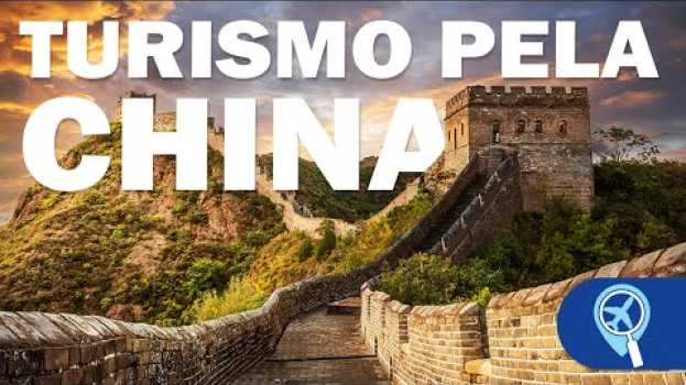 Video Lugares imperdíveis na China e dicas para sua viagem pelo país en Español