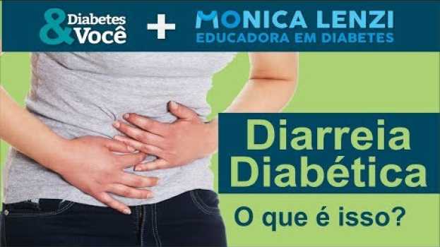 Video Diarreia Diabética: o que é isso? | Diabetes & Você + Monica Lenzi en Español