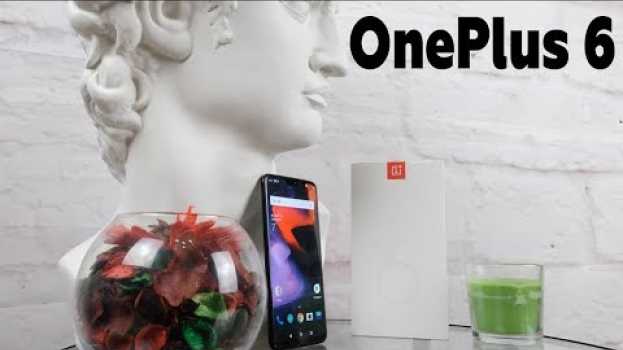 Video OnePlus 6 - Смартфон, который все ненавидят, но и безумно любят en français