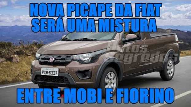 Video Nova picape da Fiat será uma mistura entre Mobi e Fiorino en français