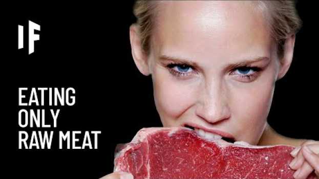 Video What Happens If You Only Eat Raw Meat? su italiano