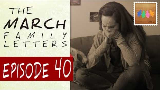 Video “A Case of Identity” - The March Family Letters - Ep: 40 em Portuguese
