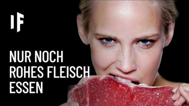 Video Was wäre, wenn du nur noch rohes Fleisch essen würdest? en Español