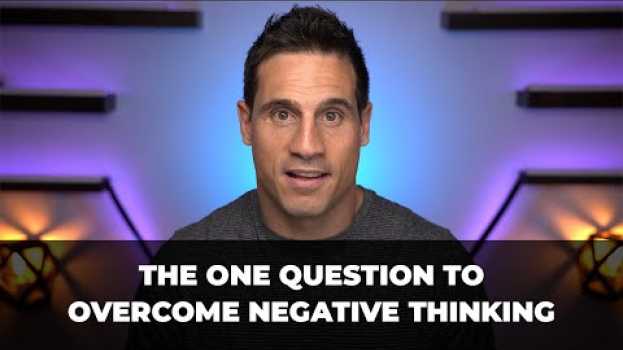 Video Overcome negativity with this ONE QUESTION su italiano