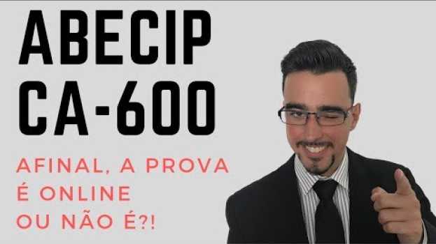 Video ABECIP CA 600: Afinal, a prova é online ou presencial? en Español