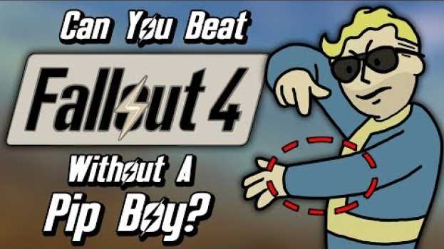 Video Can You Beat Fallout 4 Without A Pip-Boy? in Deutsch