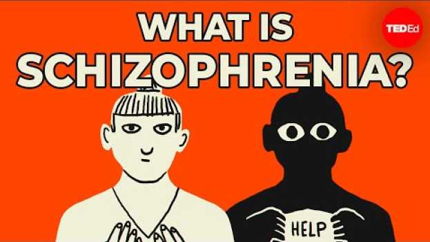 Video What is schizophrenia? - Anees Bahji en français