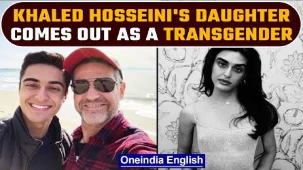 Video Kite Runner Author’s Daughter Comes Out as Transgender | Khaled Hosseini's | Oneindia news *News en Español