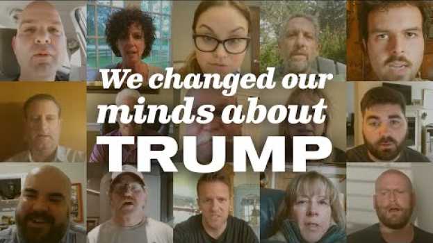 Video Trump Voters: "It's OK to Change Your Mind. We Did." em Portuguese