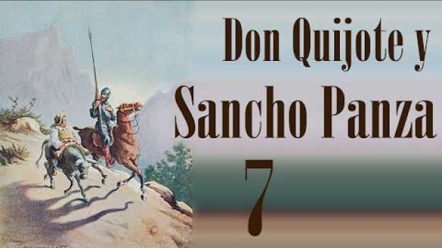Видео Don Quijote y Sancho Panza · Capítulo 7 · Segunda salida de don Quijote на русском