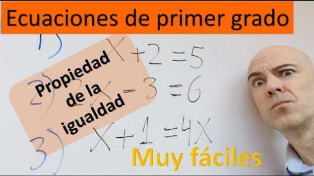 Video Cómo resolver ecuaciones de primer grado muy sencillas por la propiedad de la igualdad en Español