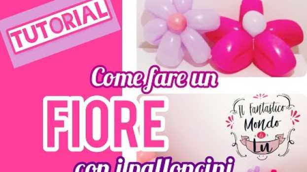 Video Come fare un fiore con i palloncini: sculture con i palloncini en Español
