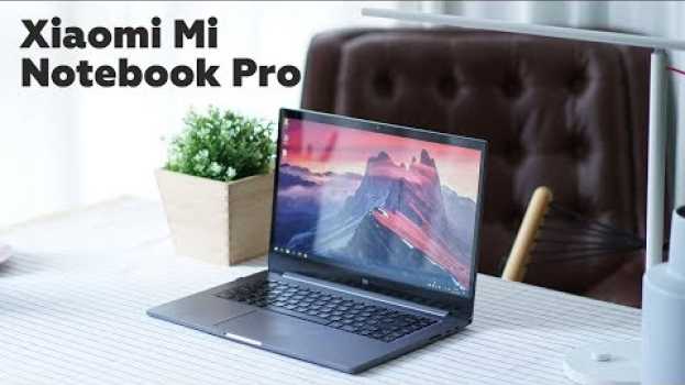 Video Xiaomi Mi Notebook Pro - Лучше, чем MacBook su italiano