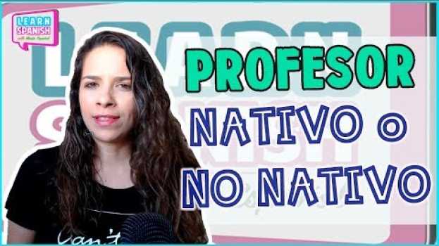 Video ¿Qué es MEJOR? ¿Profesores NATIVOS o no nativos? (con SUBTÍTULOS en español) || Aprender español em Portuguese