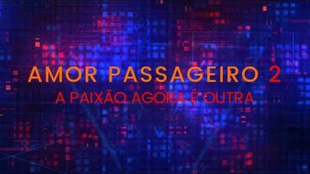 Video Amor passageiro 2 : A paixão agora é outra en Español