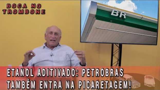 Video Etanol aditivado: Petrobras também entra na picaretagem! in Deutsch