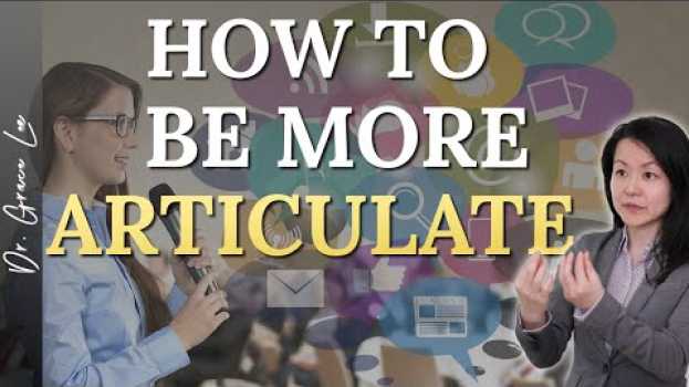 Video How to be More Articulate - 8 Powerful Secrets su italiano