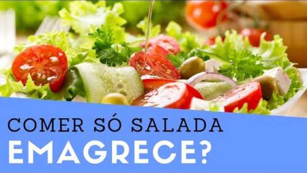 Video DIETA DA SALADA: Comer SÓ Salada Emagrece ou Faz Mal? na Polish