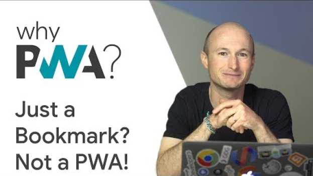 Video Why Build Progressive Web Apps: If It’s Just a Bookmark, It’s Not a PWA! su italiano