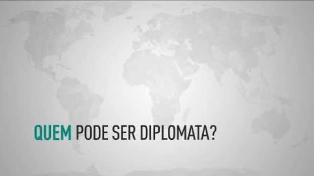 Video Diplomacia | Quem pode ser diplomata? in English