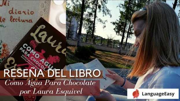 Video Como Agua Para Chocolate por Laura Esquivel | Reseña del libro y mi diario de lectura | 🇬🇧🇷🇺 subs en français