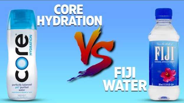 Video Core Hydration water vs Fiji Water: Find Out Which Is Simply Better! en français