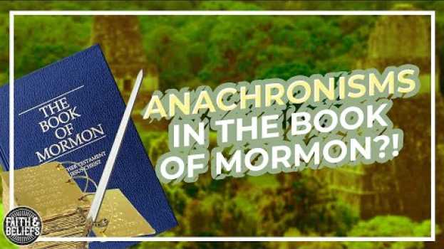 Video Are there anachronisms in the Book of Mormon? Ep. 62 in English