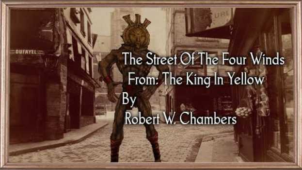 Video "The Street Of The Four Winds"  - By Robert W. Chambers - Narrated by Dagoth Ur en Español
