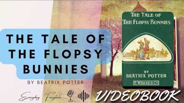 Video THE TALE OF THE FLOPSY BUNNIES - VIDEOBOOK | A fairy tale by Beatrix Potter | Everyday Fairytale in Deutsch