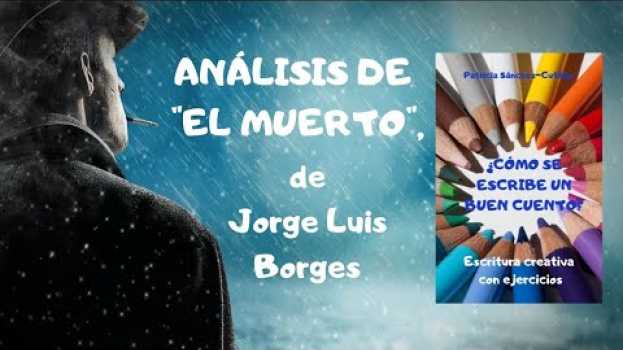 Video Comentario del relato "El muerto", de Jorge Luis Borges in English